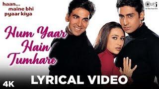 Hum Yaar Hain Tumhare Lyrical - Haan Maine Bhi Pyaar Kiya | Akshay, Karisma, Abhishek | Alka, Udit