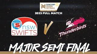 Swifts v Thunderbirds | Major Semi Final , 2023 | Full Match | Suncorp Super Netball