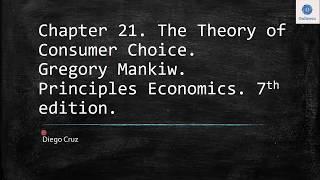 Chapter 21. The Theory of Consumer Choice. Gregory Mankiw.