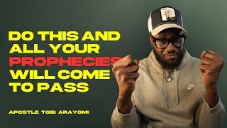 DO THIS AND YOUR PROPHECIES WILL COME TO PASS | TOBI ARAYOMI