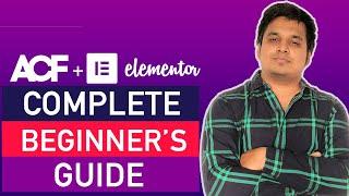 Advanced custom fields elementor pro tutorial and complete WordPress beginner's guide(ACF)