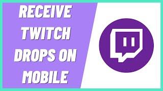 How to Receive Twitch Drops on Mobile