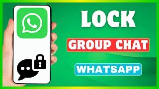 How To Lock A Group Chat On WhatsApp | Hide Group In WhatsApp