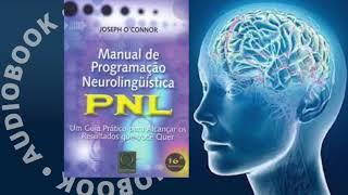 ÁUDIOBOOK COMPLETO   Manual de Programação Neurolinguística PNL de Joseph O'Connor   Voz humana