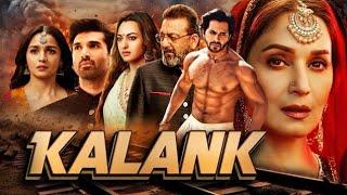 Kalank Full Movie | Varun Dhawan | Alia Bhatt | Sanjay Dutt | Madhuri | Aditya Roy | Sonakshi Sinha