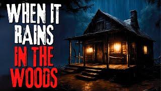 "When It Rains In The Woods" Creepypasta Scary Story