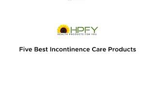 5 Best Incontinence Care Products | HPFY