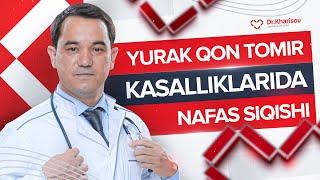 Yurak qon tomir kasalliklarida nafas siqishi | Dr.Kharisov