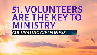 РТ 519 Eng 51. Volunteers Are the Key to Ministry. Cultivating Giftedness