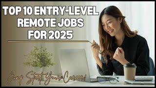 Top Entry-Level Remote Jobs in 2025 | Your Ultimate Career Guide