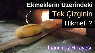 Ekmeklerin Üzerindeki Tek Çizginin Hikmeti