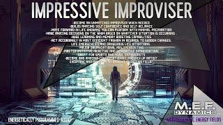 Impressive Improviser (Advanced Morphic Field) You will love this one!