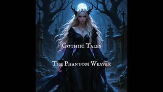 Gothic Tales The Phantom Weaver