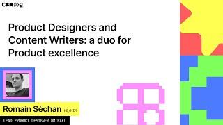 Content Design & Product Design an essential duo for product excellence - Romain S. (Config 2022)