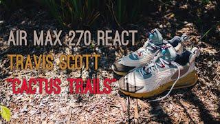 Nike Air Max 270 React ENG Travis Scott Cactus Trails Overview