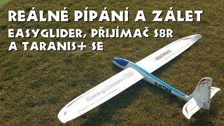 Reálné pípání a zálet - EasyGlider, S8R a Taranis+ SE