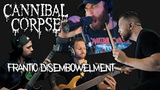 Group Jam: FRANTIC DISEMBOWELMENT (Ciardullo, Heiderich, Caspersen, Rudinger) CANNIBAL CORPSE COVER