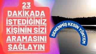 23 DAKİKADA ARAMA MEDİTASYONU / İSTEDİĞİNİZ KİŞİNİN SİZİ ARAMASINI SAĞLAYIN MEDİTASYON