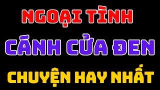 Ngoại tình cánh cửa đen chuyện hay nhất | Nana chan