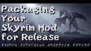 Packaging Your Skyrim Mod for Release [Episode 11]