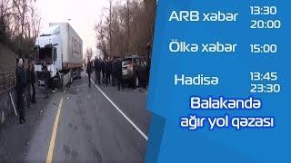 Balakəndə ağır yol qəzası - ARB TV