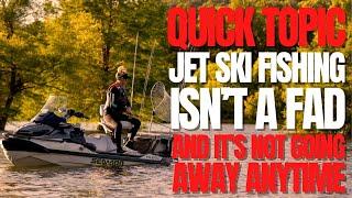 Jet Ski Fishing Isn't a Fad & It's Not Going Away Anytime Soon: WCJ Quick Topic