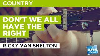 Don't We All Have The Right : Ricky Van Shelton | Karaoke with Lyrics