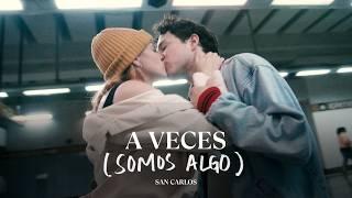 A Veces (Somos Algo) - San Carlos