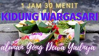 KIDUNG WARGASARI GONG DEWA YADNYA HARI RAYA GALUNGAN KUNINGAN Pujawali Full Non Stop Durasi 1,5 Jam