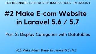 #2 Make E-commerce website in Laravel 5.6 | #13 Admin Panel | Display Categories with Datatables