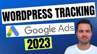 Google Ads WordPress Conversion Tracking Tutorial | 2023 Updated Method