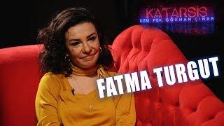 KATARSİS: FATMA TURGUT