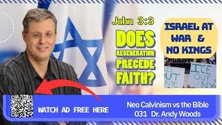 Neo-Calvinism vs. The Bible 031. John 3:8. Dr. Andy Woods. 6-15-25.