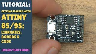 TUTORIAL: Quickly Getting Started with ATTINY 85/95!