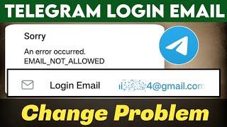 telegram an error occurred email not allowed | telegram login email change problem | telegram login