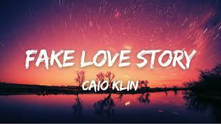 Caio Klin - Fake Love Story (lyrics)