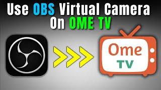 How to Use OBS Virtual Camera on OME TV (2024)