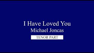 I Have Loved You, by Michael Joncas, Chorus Tenor Part, Published by OCP.