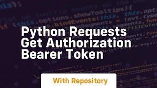 python requests get authorization bearer token