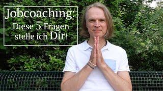 Jobcoaching: Diese 5 Fragen stelle ich Dir!