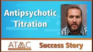 Antipsychotic Titration Success at the Alternative To Meds Center: Ryan's Story