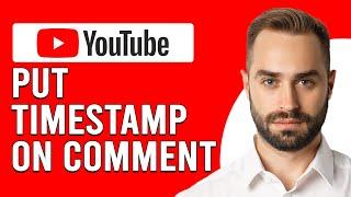 How To Put A Timestamp On YouTube Comment (How To Add/Leave Timestamp On YouTube Comment)