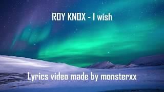 ROY KNOX - I Wish (Lyrics)