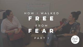 How I Walked Free from Fear | Part One | Danielle Dixon