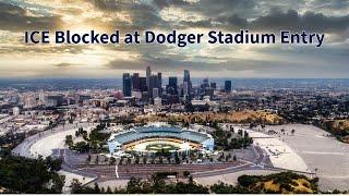 ICE Blocked at Dodger Stadium Entry
