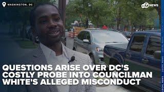 Questions arise over DC's costly probe into councilman White's alleged misconduct