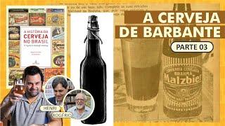 Como a malzbier veio ao Brasil e a cerveja de  barbante - A história da cerveja no Brasil - parte 3