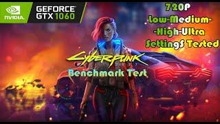 GTX 1060 ~ Cyberpunk 2077 Benchmark Test | 720P Low To Ultra Settings Tested