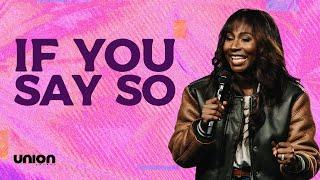 If You Say So | Pastor Zai Chandler | Union Church