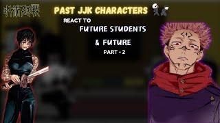 Past JJk react to Gojo's students and future | Part -2 | GCRV